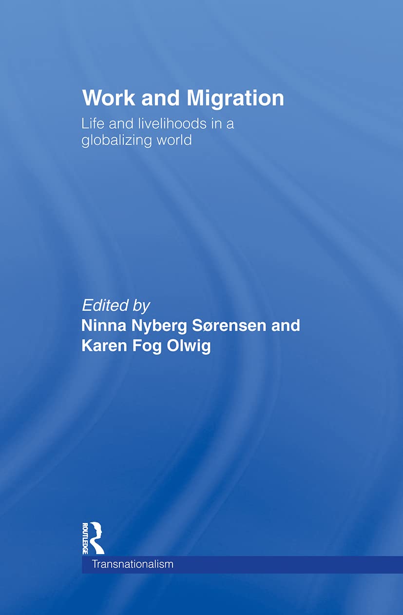 Work and Migration: Life and Livelihoods in a Globalizing World (Routledge Research in Transnationalism)