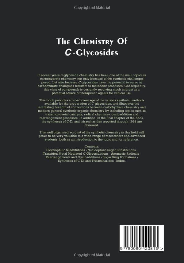 The Chemistry of C-Glycosides (Volume 13) (Tetrahedron Organic Chemistry, Volume 13)