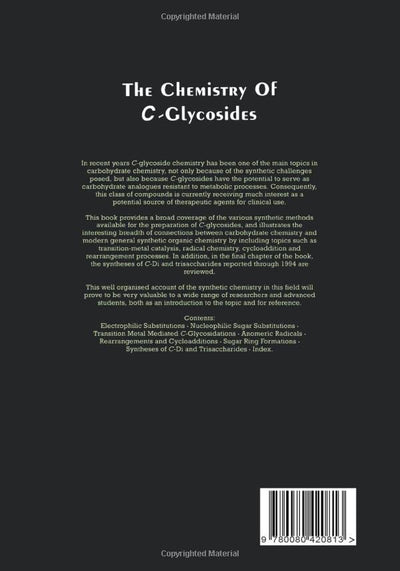 The Chemistry of C-Glycosides (Volume 13) (Tetrahedron Organic Chemistry, Volume 13)