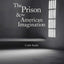 The Prison and the American Imagination (Yale Studies in English)