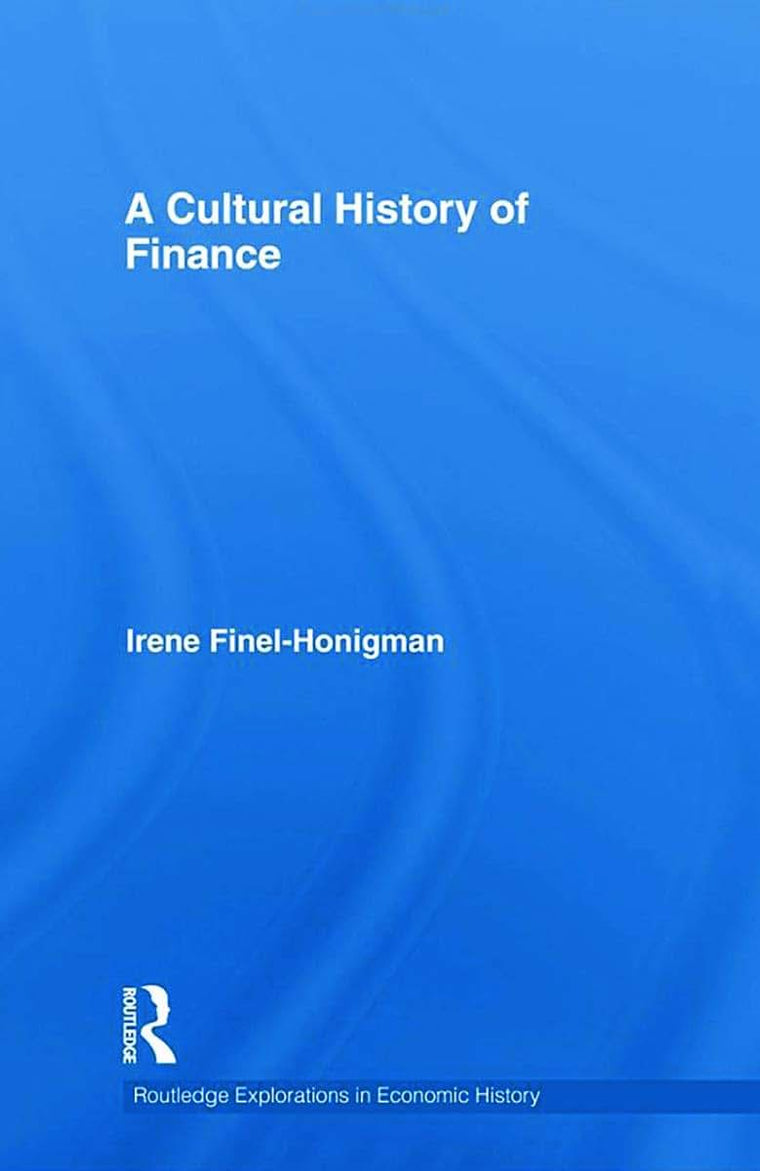 A Cultural History of Finance (Routledge Explorations in Economic History)