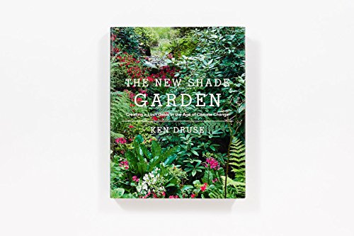 The New Shade Garden: Creating a Lush Oasis in the Age of Climate Change