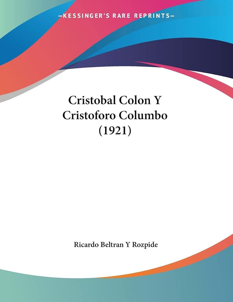 Cristobal Colon Y Cristoforo Columbo (1921) (Spanish Edition)