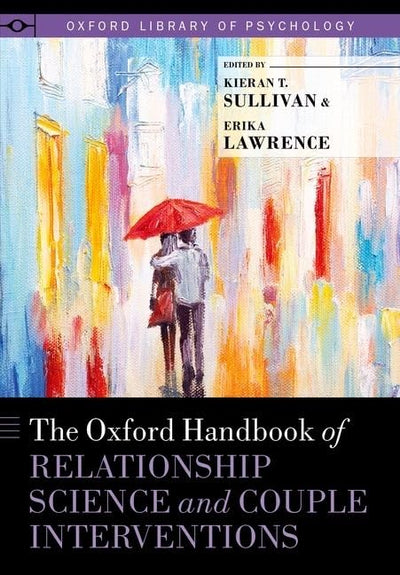 The Oxford Handbook of Relationship Science and Couple Interventions (Oxford Library of Psychology)