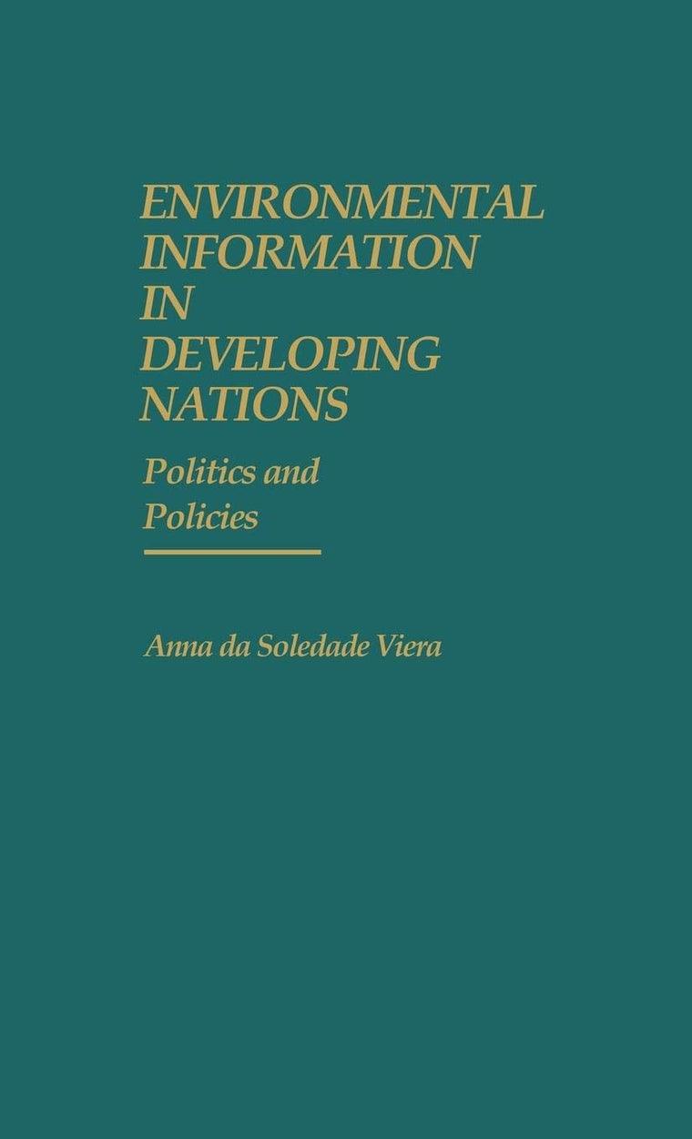 Environmental Information in Developing Nations: Politics and Policies (Contributions in Librarianship and Information Science)