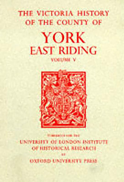 A History of the County of York East Riding: Volume V: Holderness: Southern Part (Victoria County History)