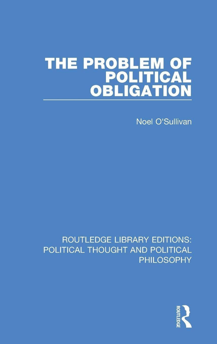 The Problem of Political Obligation (Routledge Library Editions: Political Thought and Political Philosophy)