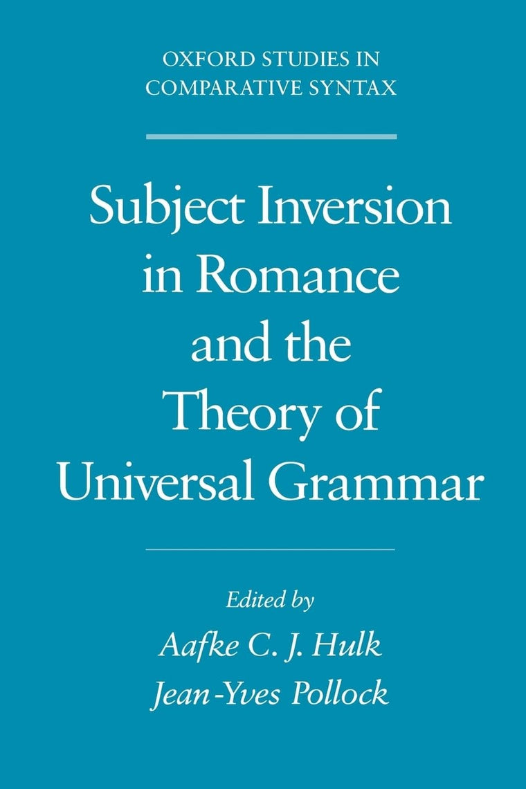Subject Inversion in Romance and the Theory of Universal Grammar (Oxford Studies in Comparative Syntax)