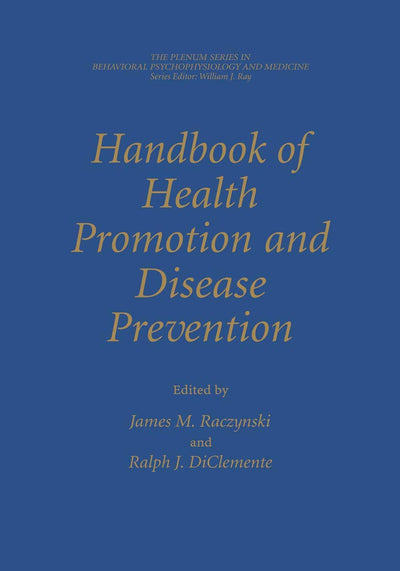 Handbook of Health Promotion and Disease Prevention (The Springer Series in Behavioral Psychophysiology and Medicine)