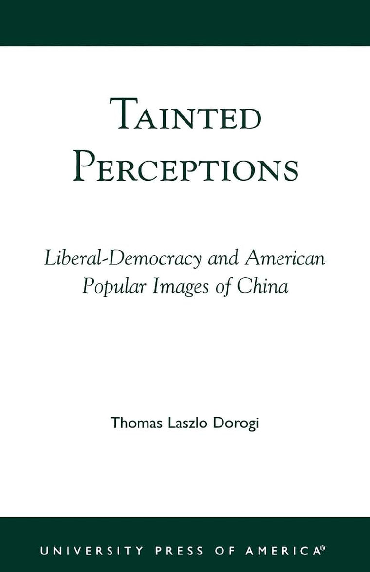 Tainted Perceptions: Liberal-Democracy and American Popular Images of China