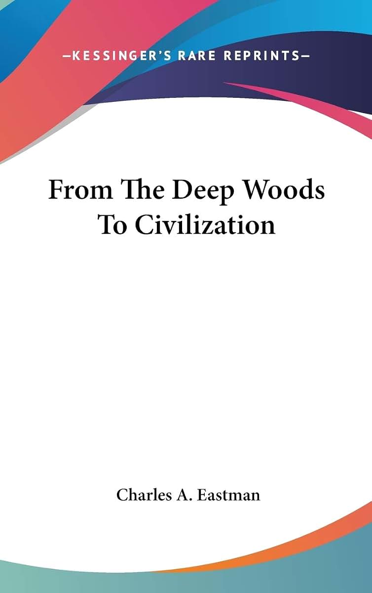 From The Deep Woods To Civilization