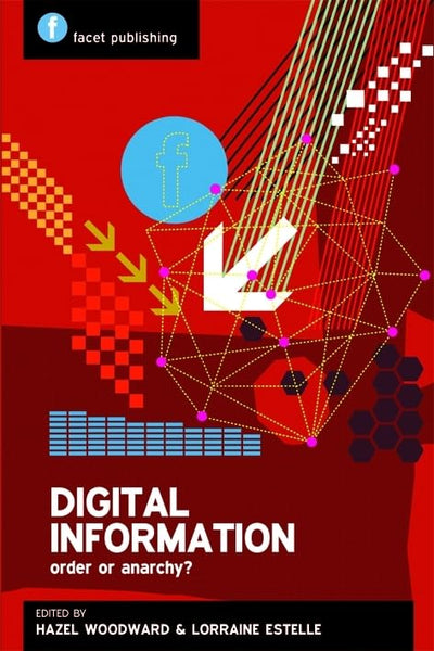 Digital Information: Order or Anarchy? (Facet Publications (All Titles as Published))