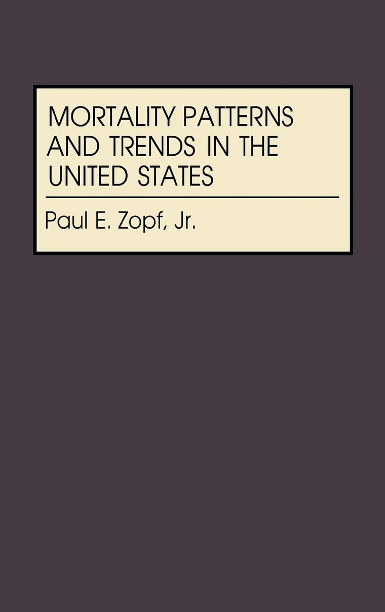 Mortality Patterns and Trends in the United States: (Studies in Population and Urban Demography)