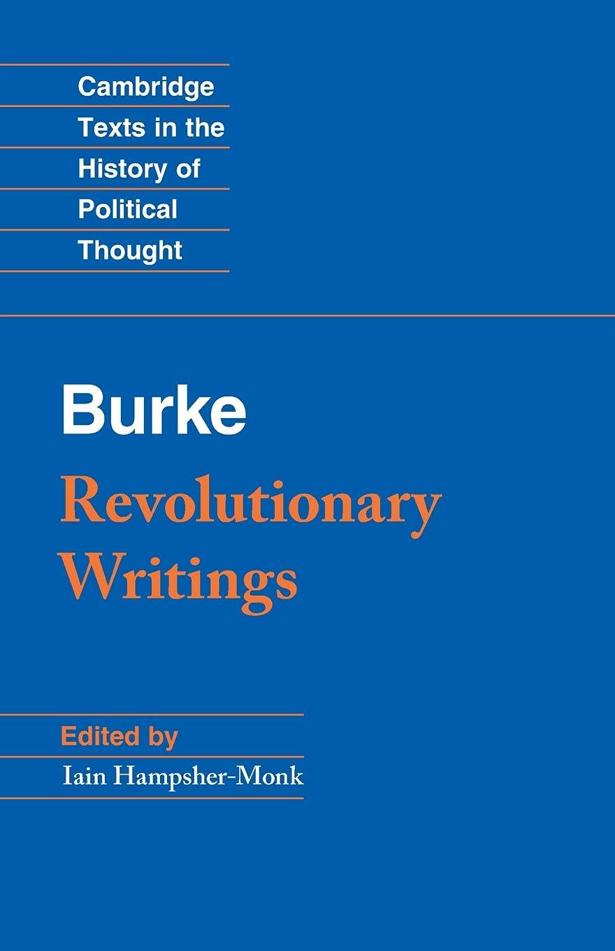 Revolutionary Writings: Reflections on the Revolution in France and the First Letter on a Regicide Peace (Cambridge Texts in the History of Political Thought)