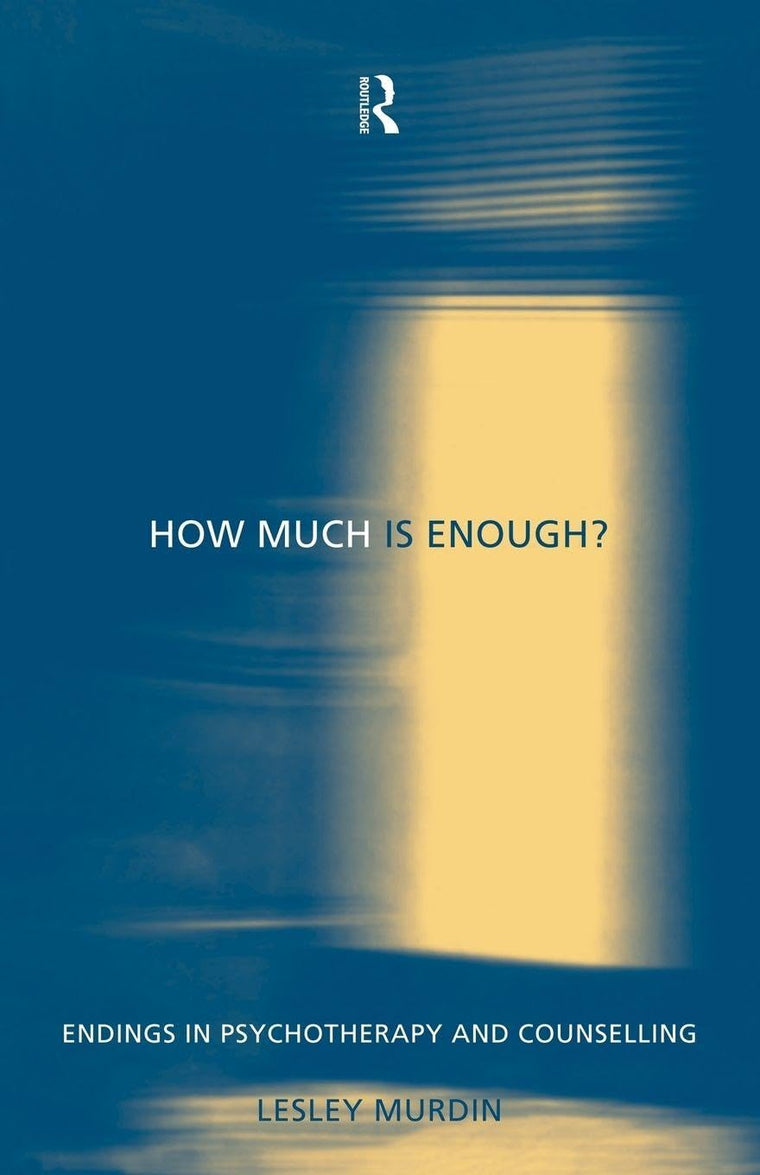 How Much Is Enough? (Endings in Psychotherapy and Counselling)