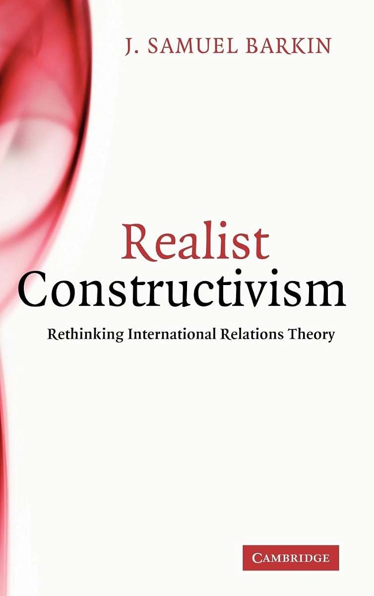 Realist Constructivism: Rethinking International Relations Theory