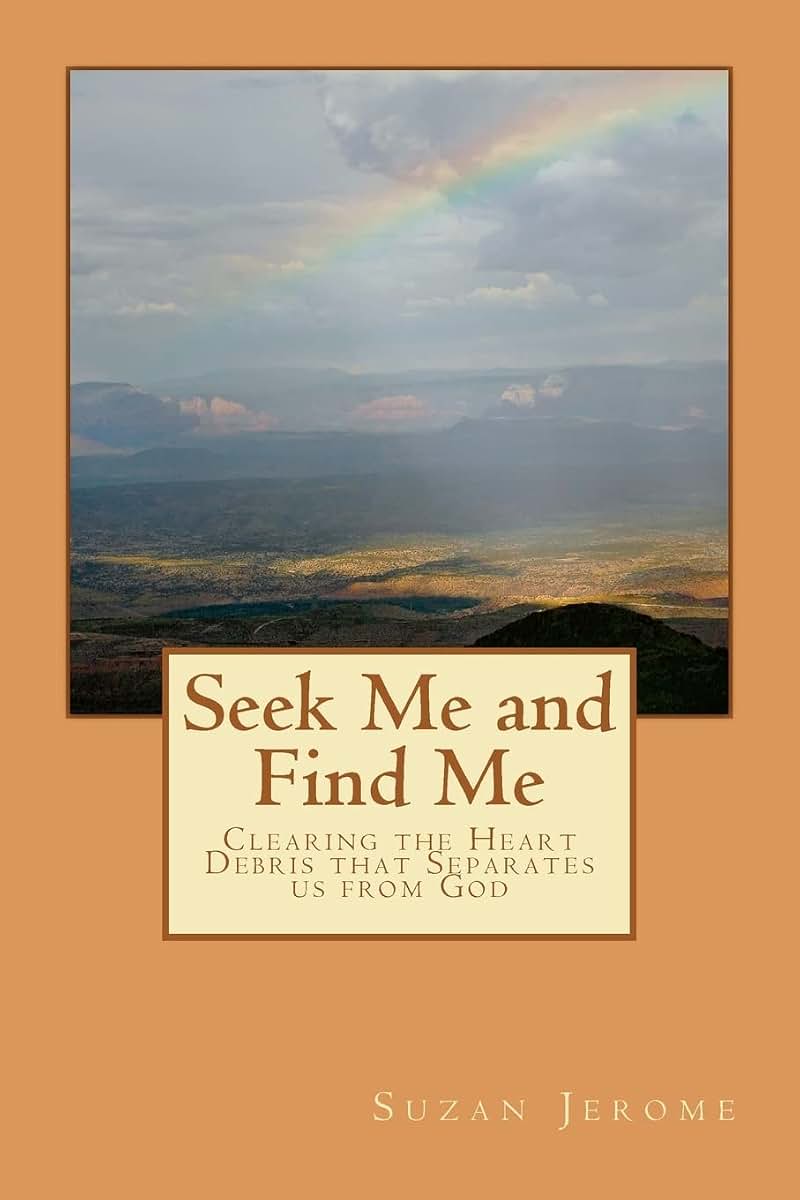 Seek Me and Find Me: Clearing the Heart Debris that Separates us from God