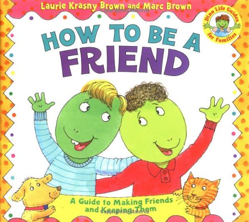 How to Be a Friend (Dino Tales: Life Guides for Families) by
