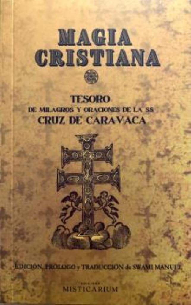 MAGIA CRISTIANA: Tesoro de milagros y oraciones de la SS. Cruz de Caravaca (Spanish Edition)