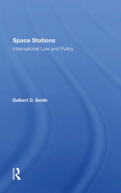 Space Stations: International Law And Policy: International Law and Policy