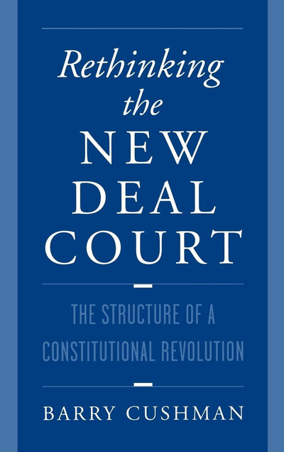 Rethinking the New Deal Court: The Structure of a Constitutional Revolution