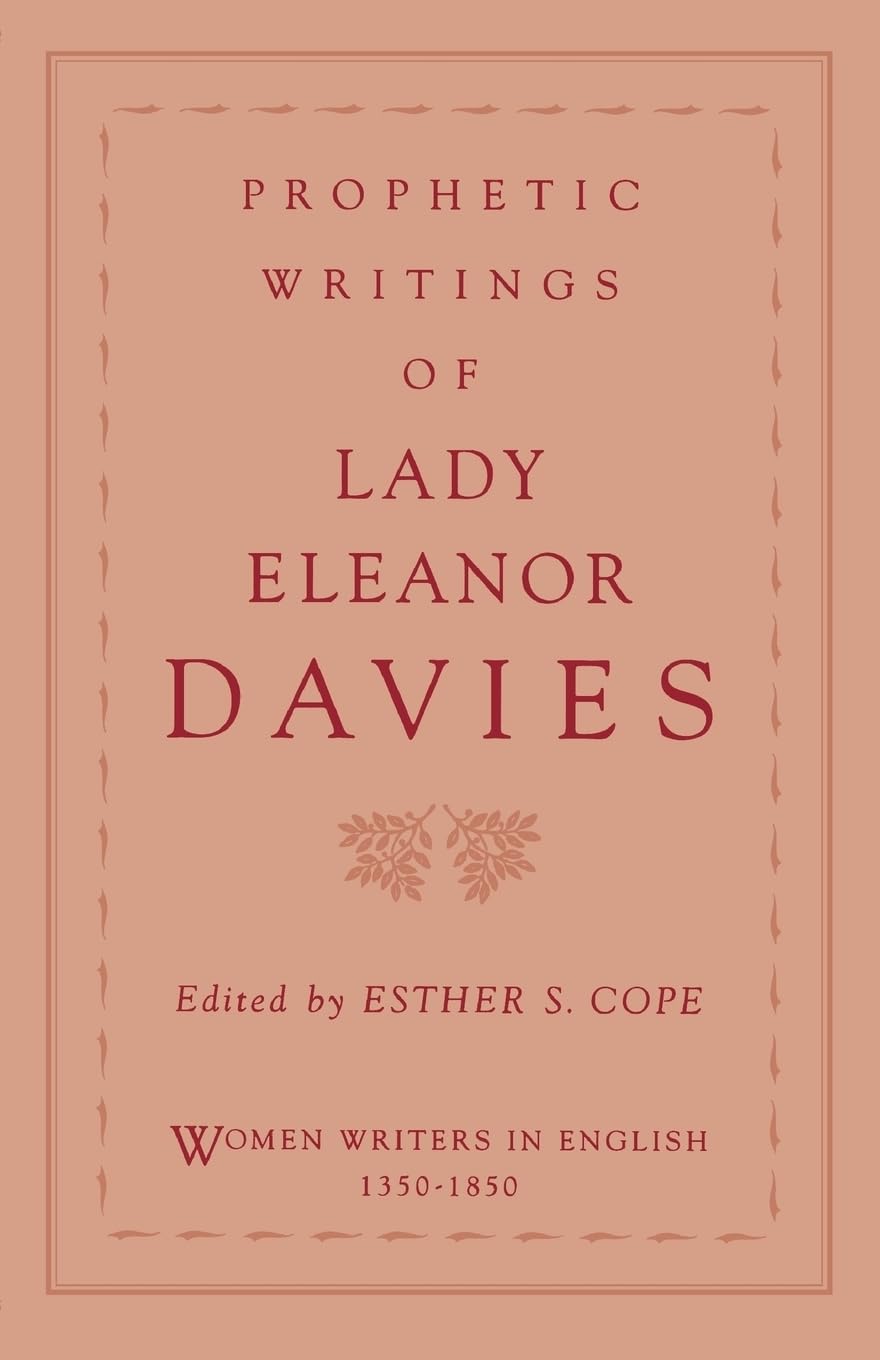 Prophetic Writings of Lady Eleanor Davies (Women Writers in English 1350-1850)