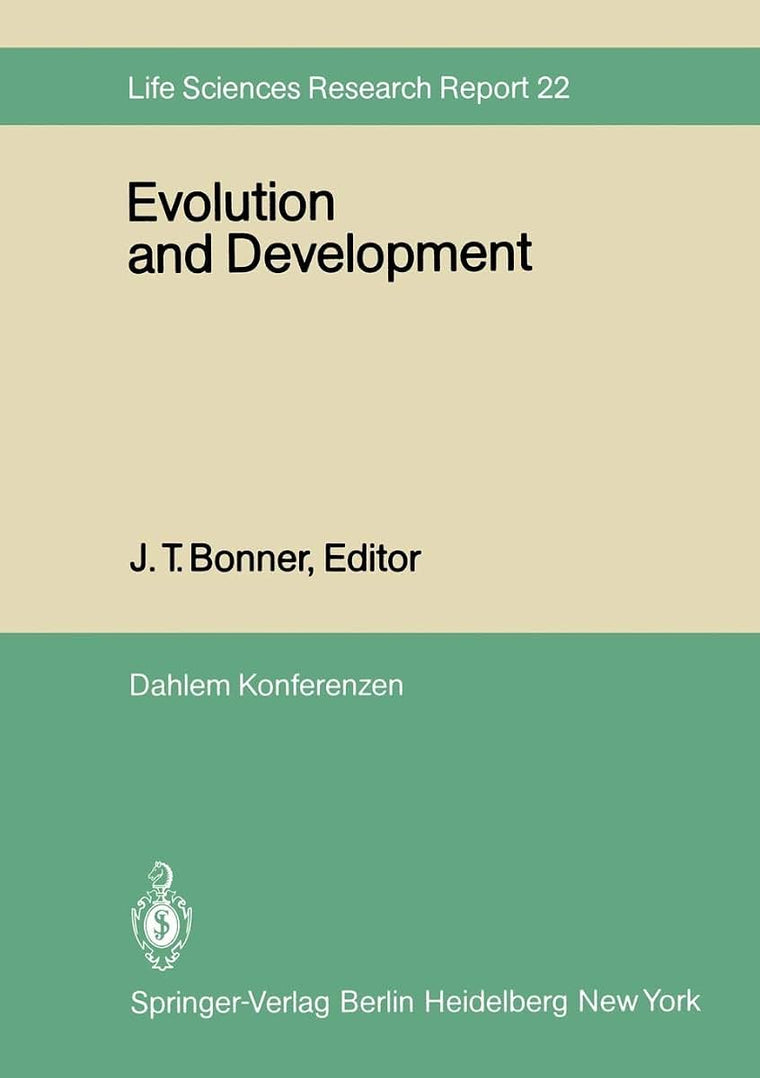 Evolution and Development: Report of the Dahlem Workshop on Evolution and Development Berlin 1981, May 10-15 (Dahlem Workshop Report, 22)