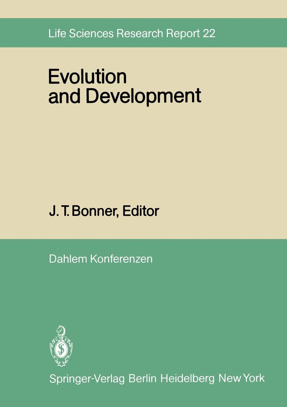 Evolution and Development: Report of the Dahlem Workshop on Evolution and Development Berlin 1981, May 10-15 (Dahlem Workshop Report, 22)