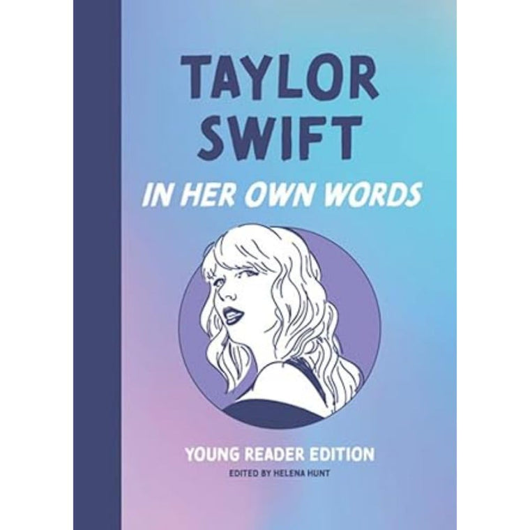 Taylor Swift: In Her Own Words: Young Reader Edition