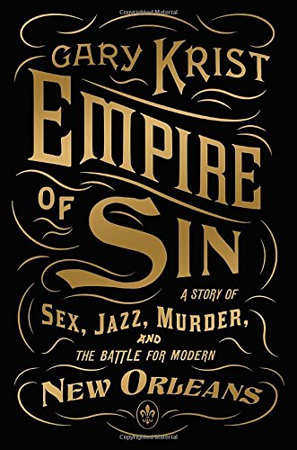 Empire of Sin: A Story of Sex, Jazz, Murder, and the Battle for Modern New Orleans