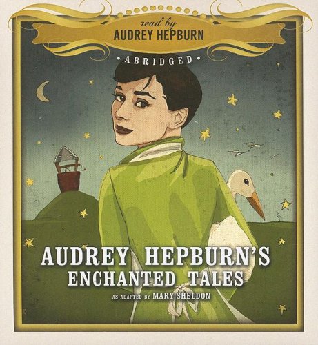Audrey Hepburn's Enchanted Tales by Sheldon, Mary