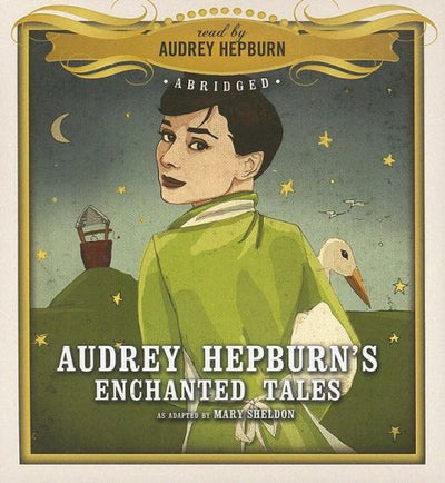 Audrey Hepburn's Enchanted Tales by Sheldon, Mary