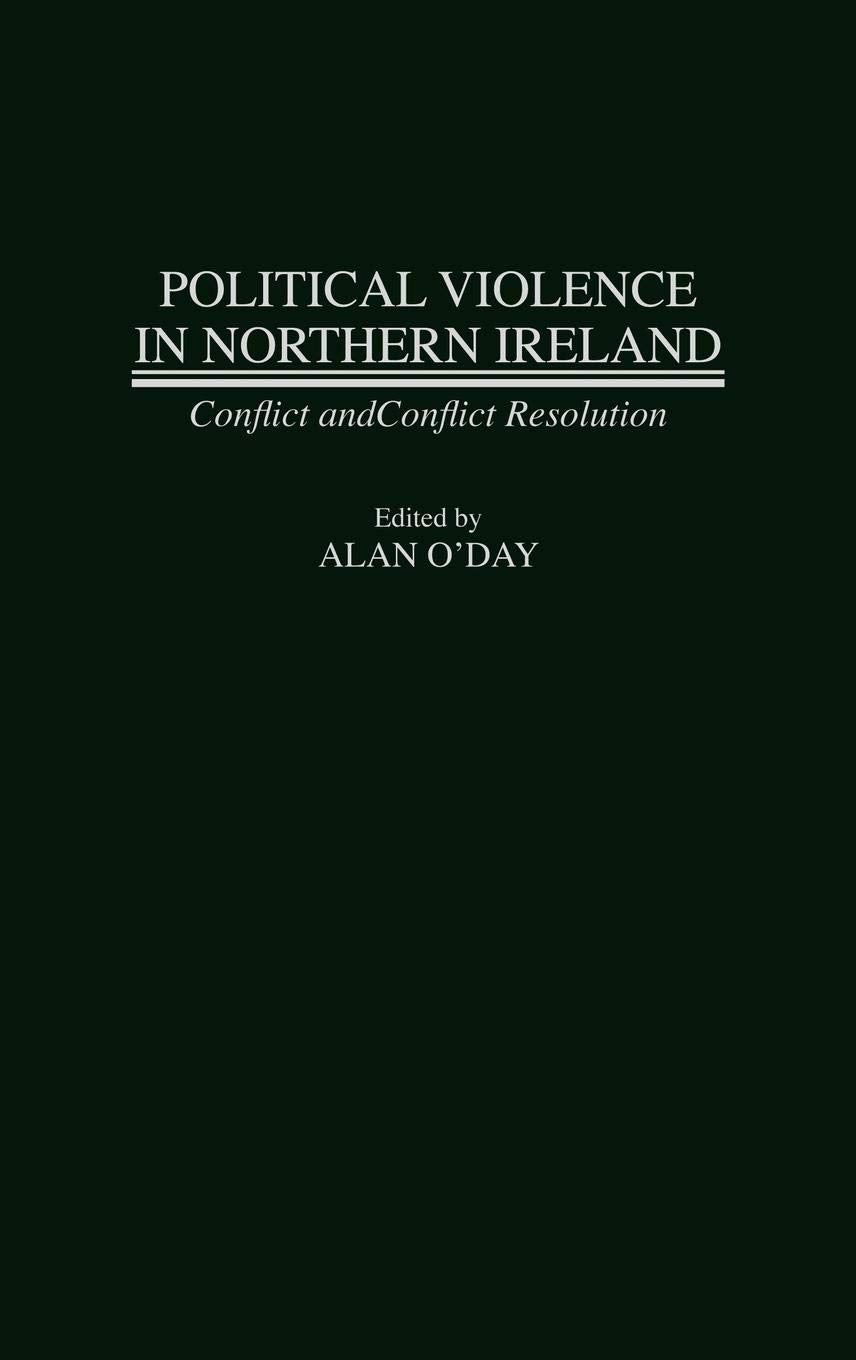 Political Violence in Northern Ireland: Conflict and Conflict Resolution
