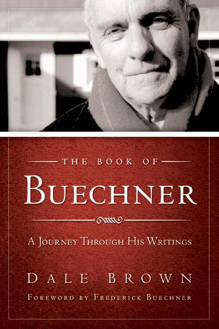 The Book of Buechner: A Journey Through His Writings by Dale