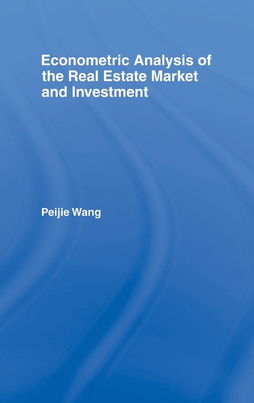 Econometric Analysis of the Real Estate Market and Investment (Routledge Studies in Business Organizations and Networks)