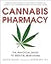 Cannabis Pharmacy: The Practical Guide to Medical Marijuana -- Revised and Updated