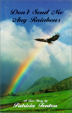Don't Send Me Any Rainbows: A True Story