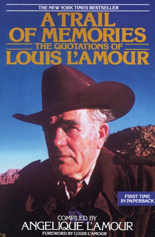 A Trail of Memories: The Quotations Of Louis L'Amour