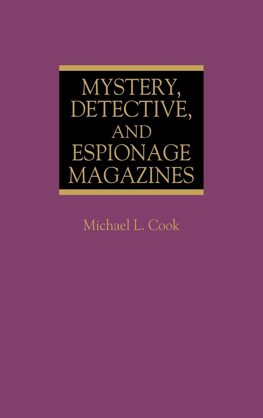 Mystery, Detective, and Espionage Magazines: (Historical Guides to the World's Periodicals and Newspapers)