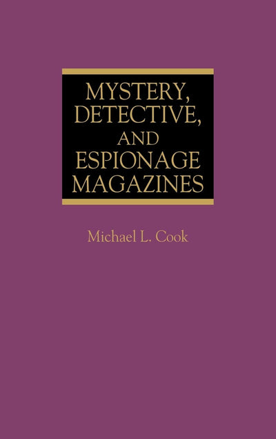 Mystery, Detective, and Espionage Magazines: (Historical Guides to the World's Periodicals and Newspapers)
