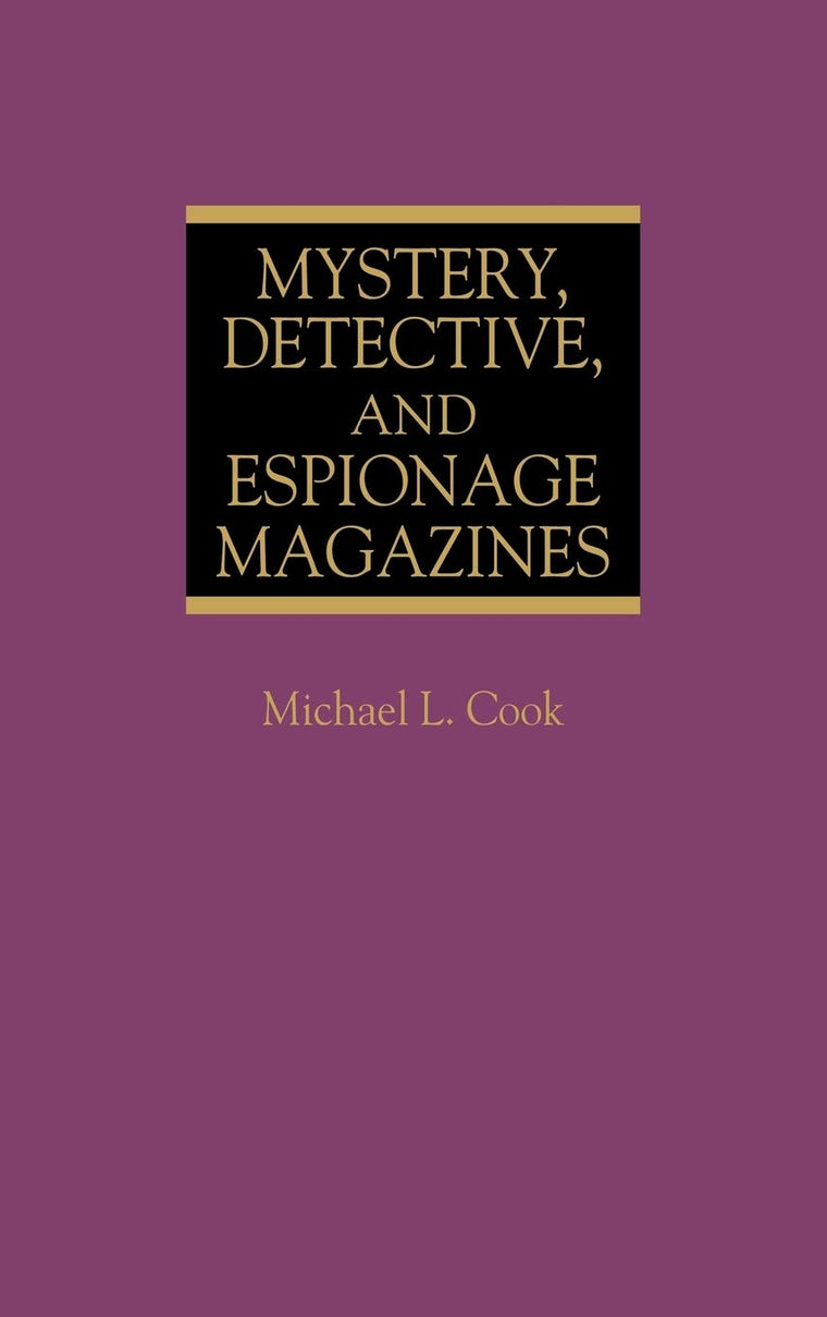 Mystery, Detective, and Espionage Magazines: (Historical Guides to the World's Periodicals and Newspapers)