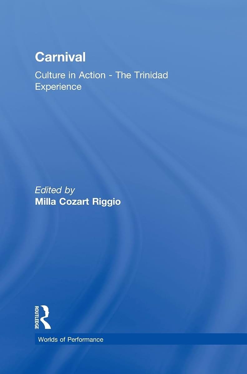 Carnival: Culture in Action - The Trinidad Experience (Worlds of Performance)