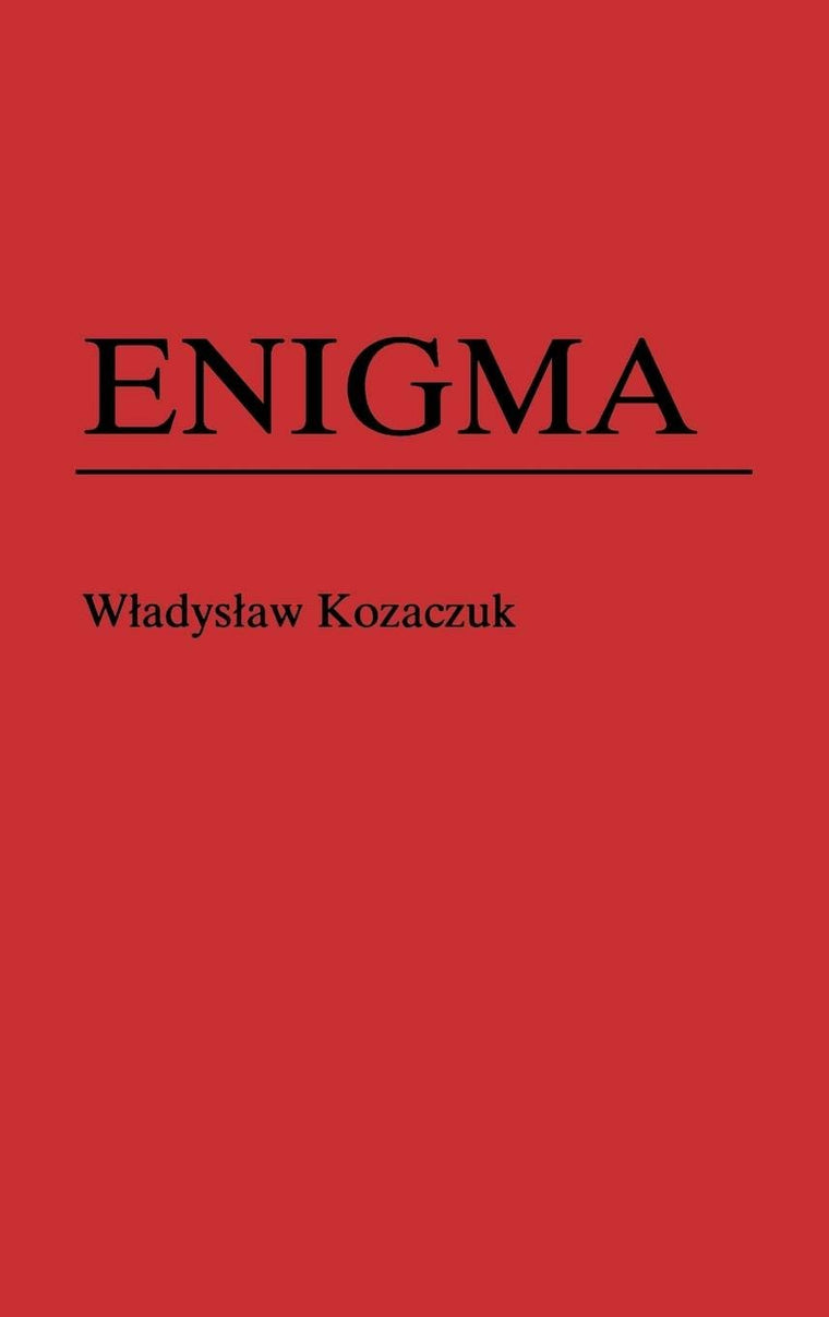 Enigma: How the German Machine Cipher Was Broken, and How It Was Read by the Allies in World War Two (Foreign Intelligence Book Series)