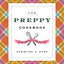 The Preppy Cookbook: Classic Recipes for the Modern Prep