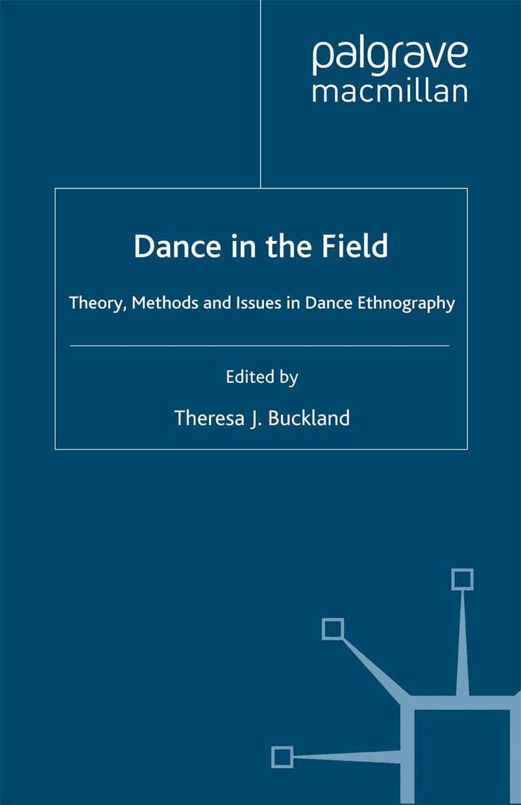 Dance in the Field: Theory, Methods and Issues in Dance Ethnography