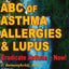 ABC of Asthma, Allergies and Lupus: Eradicate Asthma - Now!