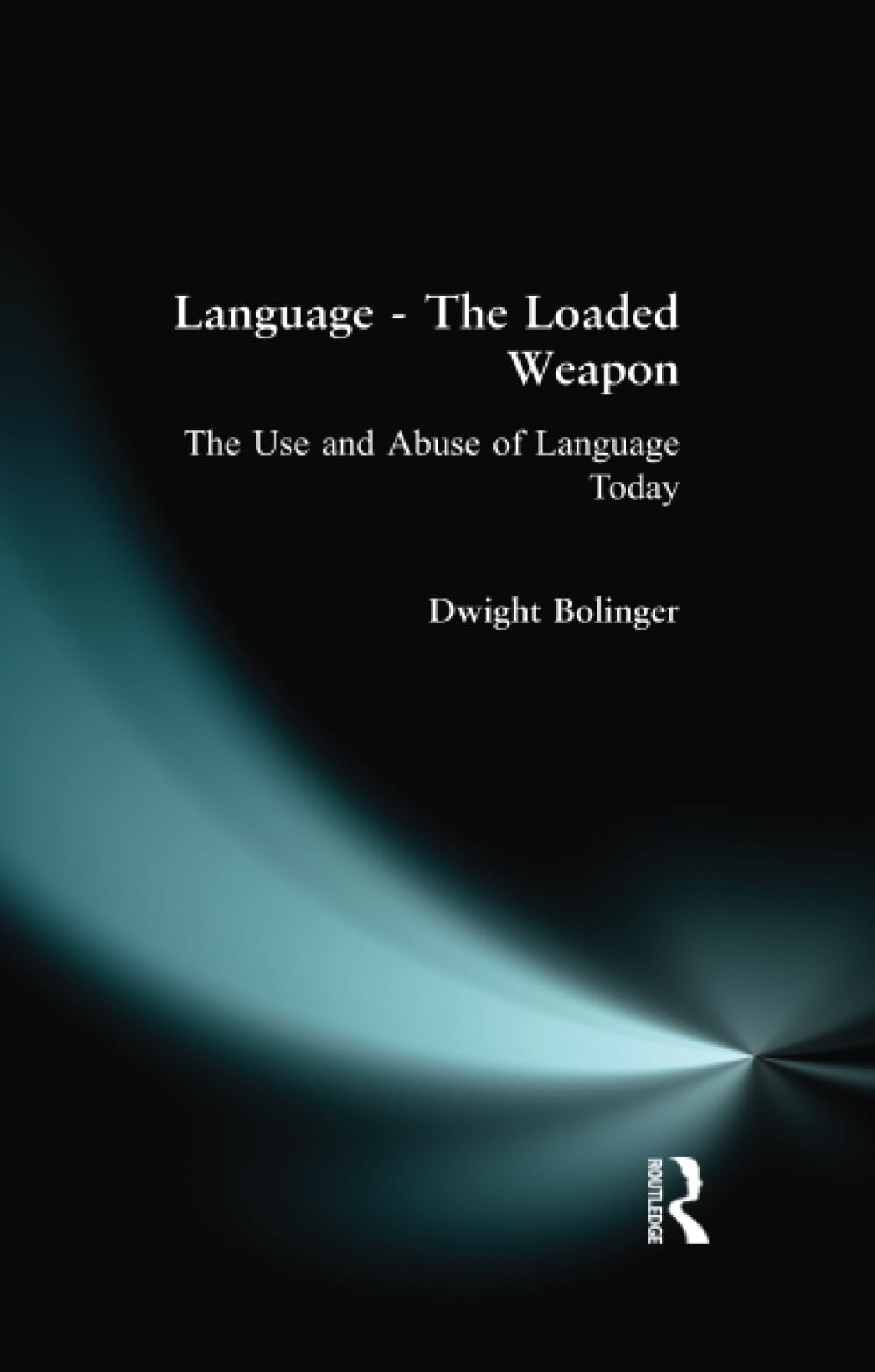 Language - The Loaded Weapon (Routledge Linguistics Classics)