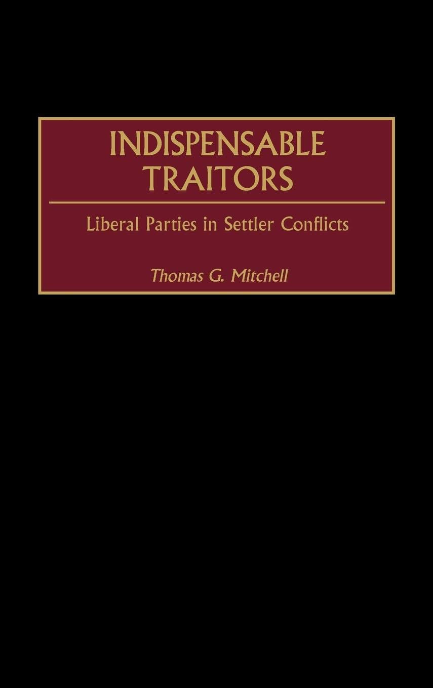 Indispensable Traitors: Liberal Parties in Settler Conflicts