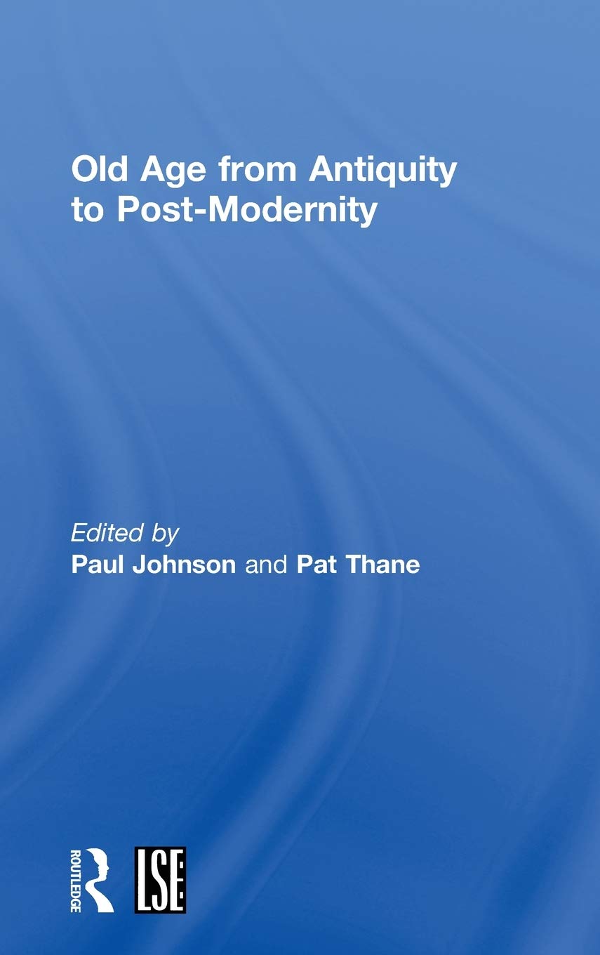 Old Age from Antiquity to Post-Modernity (Routledge Studies in Cultural History)