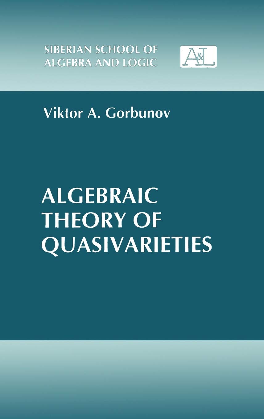 Algebraic Theory of Quasivarieties (Siberian School of Algebra and Logic)